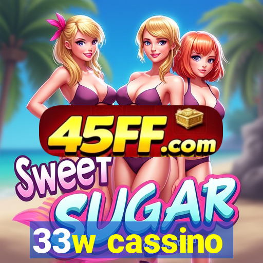 33w cassino